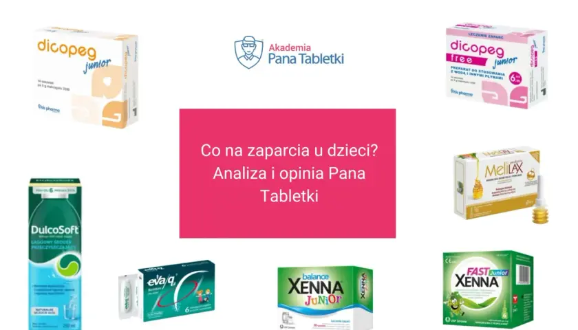 Różne preparaty na zaparcia dla dzieci: Dicopge, DulcoSoft, Eva/q, MeliLAX, Xenna. Analiza i opinia Pana Tabletki.